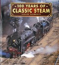 Book cover of 100 Years of Classic Steam  by GARRATT, Colin D. 